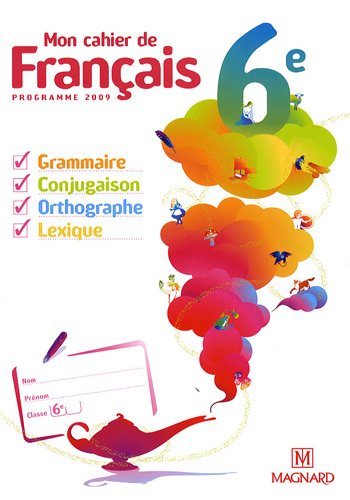 Mon cahier de Français 6e : Programme 2009