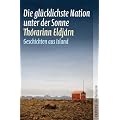 Die gl�cklichste Nation unter der Sonne: Geschichten aus Island