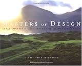 Masters of Design: The Golf Courses of Colt, Mackenzie, Alison and Morrison