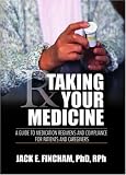 Taking Your Medicine: A Guide to Medication Regimens and Compliance for Patients and Caregivers
