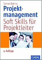 Projektmanagement: Soft Skills f&uuml;r Projektleiter