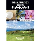 The Golf Fanatic's Guide to Hawaii