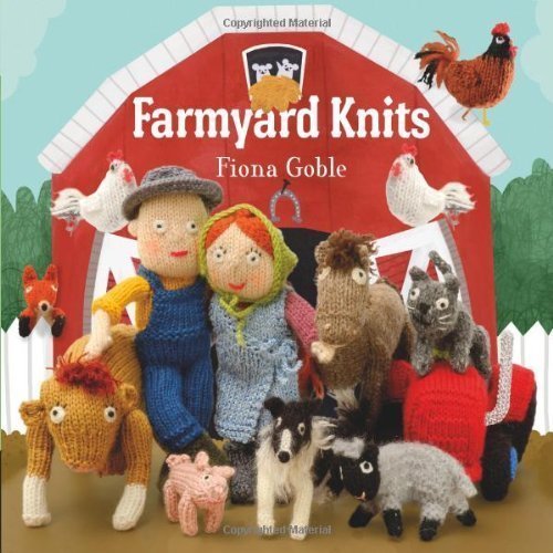 Farmyard Knits by Fiona Goble (April 23 2013)