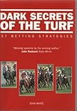 Dark secrets of the turf : 37 betting strategies