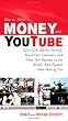 How to Make Money with YouTube: Earn Cash, Market Yourself, Reach Your Customers, and Grow Your Business on the World's Most Popular Video-Sharing Site