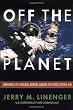 Off The Planet: Surviving Five Perilous Months Aboard The Space Station MIR