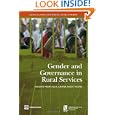 Gender and Governance in Rural Services (Agriculture and Rural Development) by World Bank and International Food Policy Research Institute