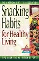 Snacking Habits for Healthy Living (The Nutrition Now Series)