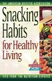 Snacking Habits for Healthy Living (The Nutrition Now Series)