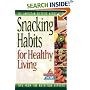 Snacking Habits for Healthy Living (The Nutrition Now Series)