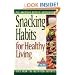 Snacking Habits for Healthy Living (The Nutrition Now Series)