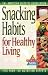 Book Snacking Habits for Healthy Living (The Nutrition Now Series)