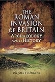 The Roman invasion of Britain : archaeology versus history