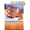 Osteopathie f�r Frauen: So werden Blockaden und Verspannungen gel�st. Gezielte Hilfe bei �ber 60 typischen Beschwerden. Mit Selbsthilfe-Tipps: So ... der Schwangerschaft und in den Wechseljahren