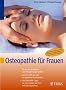 Osteopathie f�r Frauen: So werden Blockaden und Verspannungen gel�st. Gezielte Hilfe bei �ber 60 typischen Beschwerden. Mit Selbsthilfe-Tipps: So ... der Schwangerschaft und in den Wechseljahren