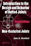  : Introduction to the Design and Behavior of Bolted Joints, Fourth Edition: Non-Gasketed Joints (Mechanical Engineering)