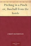 Pitching in a Pinch or, Baseball from the Inside