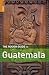 Books : The Rough Guide to Guatemala (Rough Guide Travel Guides)