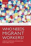 Who needs migrant workers? : labour shortages, immigration, and public policy