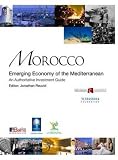 Morocco : emerging economy of the Mediterranean : [an authoritative investment guide]