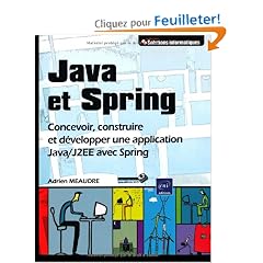 Java et Spring - Concevoir, construire et d�velopper une application Java/J2EE avec Spring