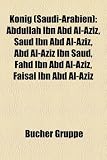 Knig (Saudi-Arabien): Abdullah Ibn Abd Al-Aziz, Saud Ibn Abd Al-Aziz, Abd Al-Aziz Ibn Saud, Fahd Ibn Abd Al-Aziz, Faisal Ibn Abd Al-Aziz - 