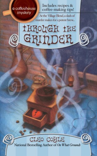 Through the Grinder (Coffeehouse Mysteries, No. 2) (A Coffeehouse Mystery)