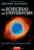 Das Schicksal des Universums: Eine Reise vom Anfang zum Ende - G&uuml;nther Hasinger