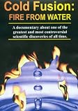Cold Fusion: Fire from Water
