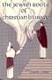 The Jewish Roots of Christian Liturgy