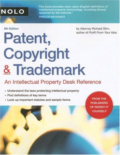 Patent, Copyright & Trademark: An Intellectual Property Desk Reference