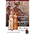 Mansfield Park and Mummies: Monster Mayhem, Matrimony, Ancient Curses, True Love, and Other Dire Delights