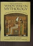 The illustrated who's who in mythology