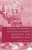 Living Buddhist Statues in Early Medieval and Modern Japan