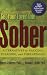 Get Your Loved One Sober: Alternatives to Nagging, Pleading, and Threatening.