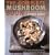 The Complete Mushroom Book: Savory Recipes for Wild and Cultivated Varieties