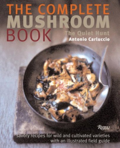 The Complete Mushroom Book: Savory Recipes for Wild and Cultivated Varieties