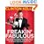 Freakin' Fabulous: How to Dress, Speak, Behave, Eat, Drink, Entertain, Decorate, and Generally Be Better than Everyone Else