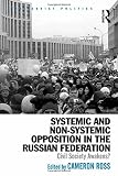 Systemic and Non-Systemic Opposition in the Russian Federation : Civil Society Awakens?