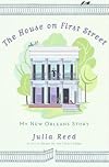 The House on First Street: My New Orleans Story