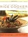 Books : The Ultimate Rice Cooker Cookbook : 250 No-Fail Recipes for Pilafs, Risottos, Polenta, Chilis, Soups, Porridges, Puddings and More, from Start to Finish in Your Rice Cooker