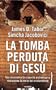 La tomba perduta di Ges�