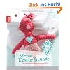 Meine Kuschelfreunde: Die wunderbare N�hwelt von HerzensTREU
