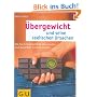 �bergewicht und seine seelischen Ursachen: Wie Sie Schuldgef�hle �berwinden und dauerhaft schlank werden