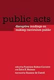 ibanez js Public Acts: Disruptive Readings on Making Curriculum Public