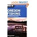 Moon Oregon Fishing: The Complete Guide to Fishing Lakes, Rivers, Streams, and the Ocean (Moon Outdoors)