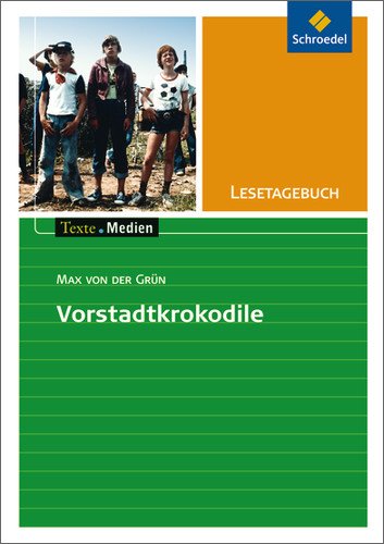 Schroedel Texte.Medien: Lesetagebuch zu Max von der Gr&uuml;n: Die Vorstadtkrokodile