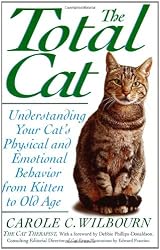 The Total Cat: Understanding Your Cat's Physical and Emotional Behavior from Kitten to Old Age