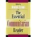 The Essential Communitarian Reader