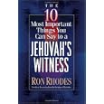 The 10 Most Important Things You Can Say to a Jehovah's Witness by Ron Rhodes